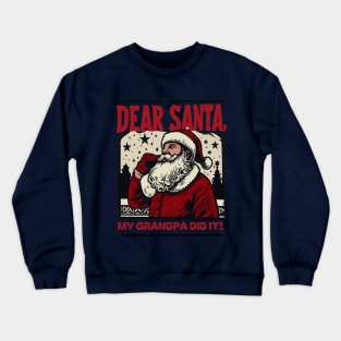 Dear Santa…My Dad Did It: Vintage Santa Art Desig Crewneck Sweatshirt